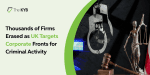Thousands of Firms Erased as UK Targets Corporate Fronts for Criminal Activity