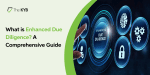 What is Enhanced Due Diligence? A Comprehensive Guide