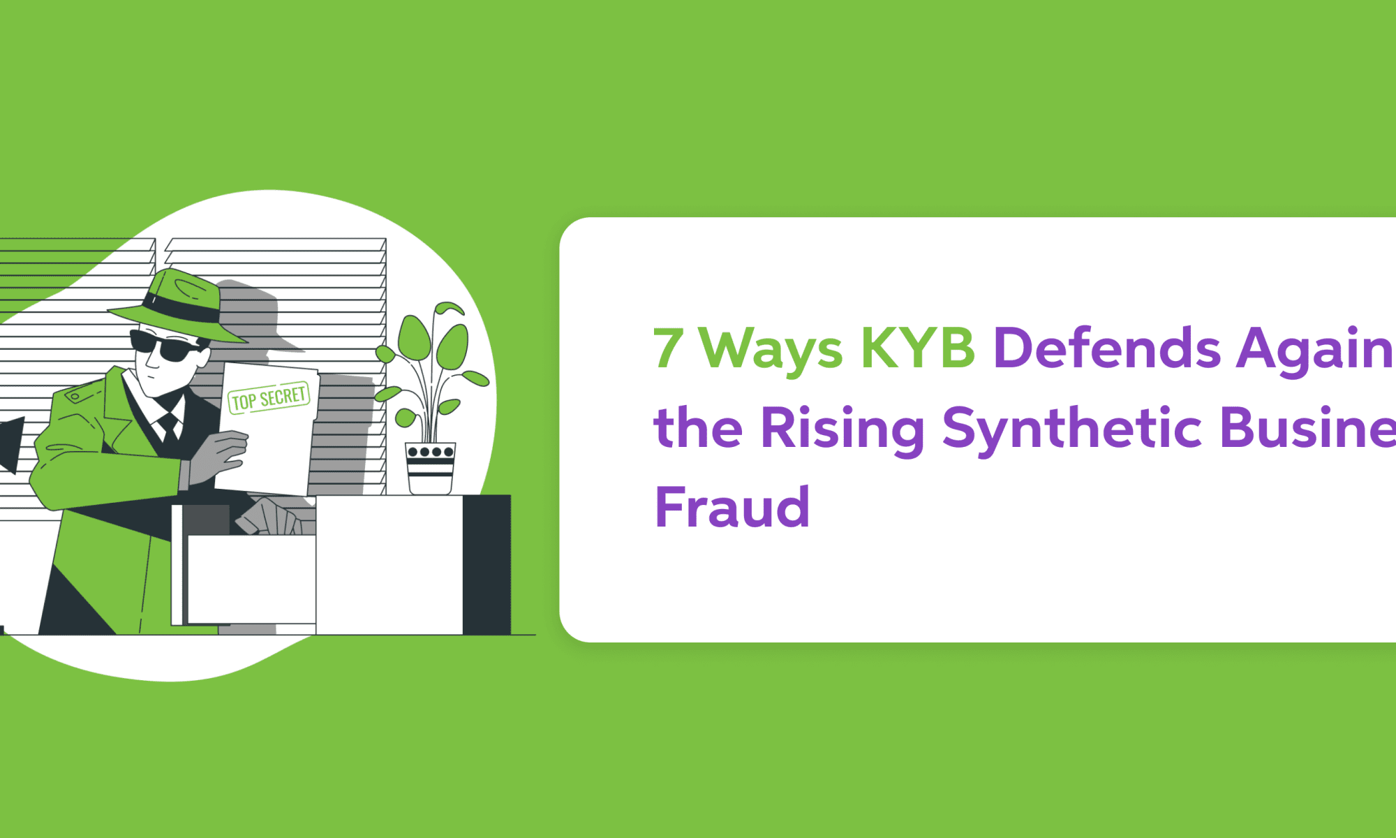 7 Ways KYB Defends Against the Rising Synthetic Business Fraud