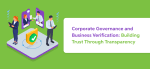 Corporate Governance and Business Verification: Building Trust Through Transparency