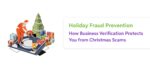 Holiday Fraud Prevention: How Business Verification Protects You from Christmas Scams