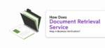 How Does Document Retrieval Service Help in Business Verification?