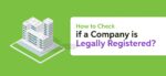 How to Check if a Company is Legally Registered?