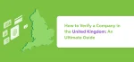 How to Verify a Company in the United Kingdom: An Ultimate Guide