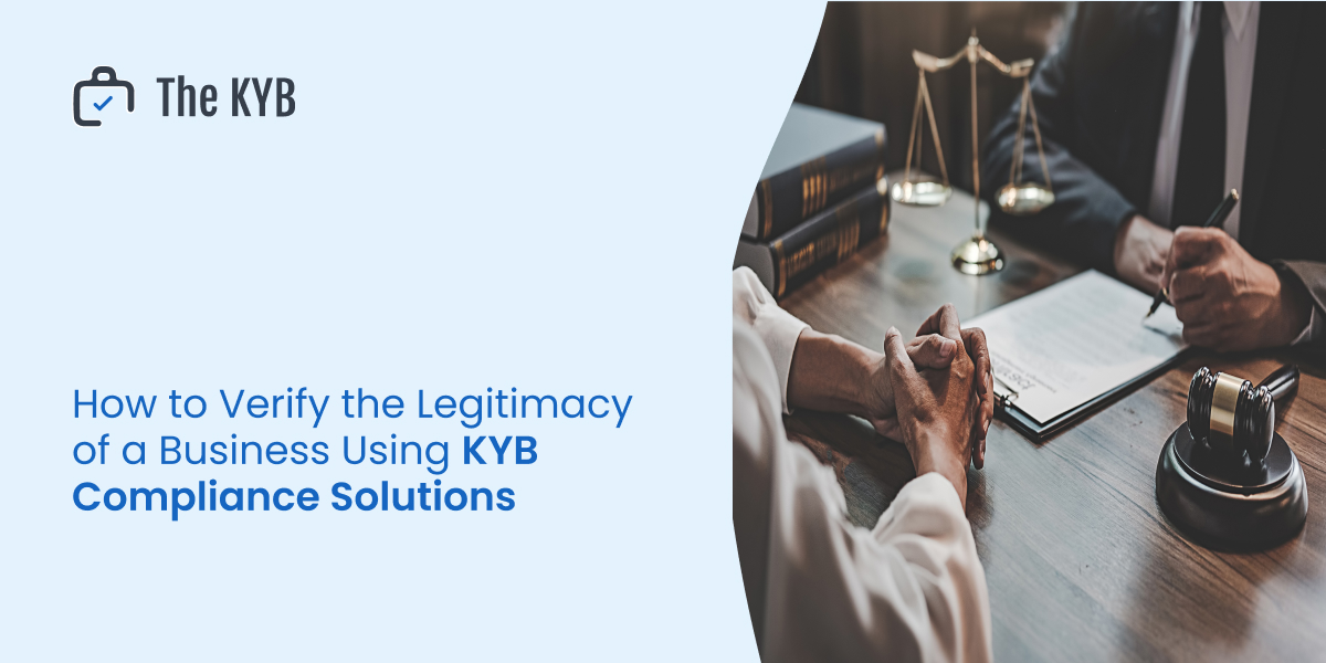 - How to Verify the Legitimacy of a Business Using KYB Compliance Solutions