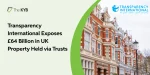 Transparency International Exposes £64 Billion in UK Property Held via Trusts