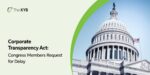 Corporate Transparency Act: Congress Members Request for Delay