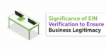 Significance of EIN Verification to Ensure Business Legitimacy