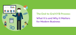 The End-to-End KYB Process: What It Is and Why It Matters for Modern Business