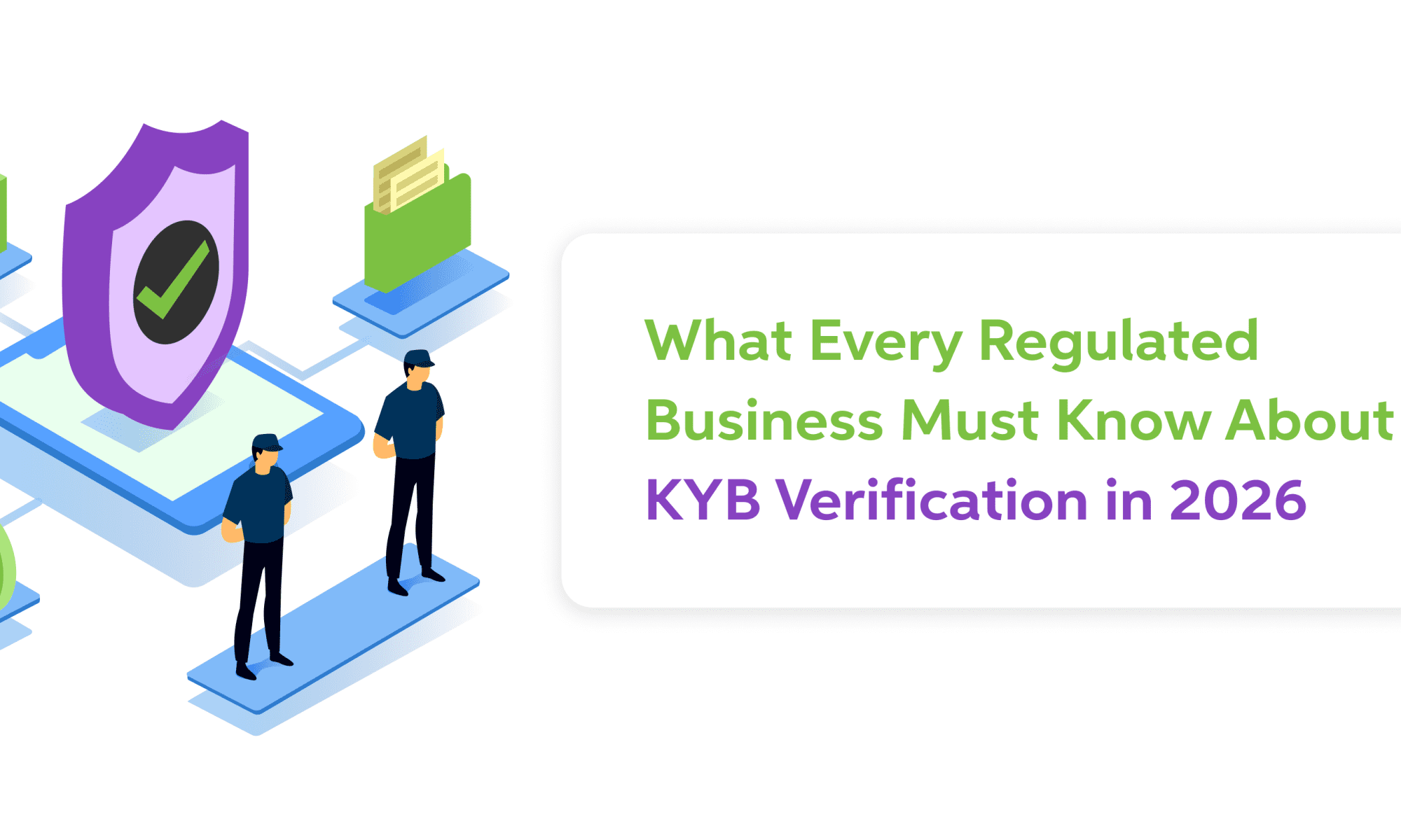 What Every Regulated Business Must Know About KYB Verification in 2026