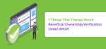 7 Things That Change About Beneficial Ownership Verification Under AMLR