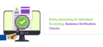 Entity Screening Vs Individual Screening: Business Verification Checks