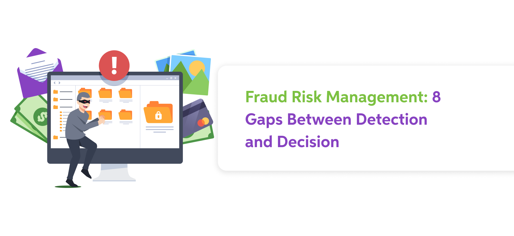 Fraud Risk Management: 8 Gaps Between Detection and Decision