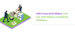 UBS Fined $125 Million Over U.S. Anti-Money Laundering Violations