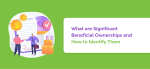 What are Significant Beneficial Ownerships, and How to Identify Them