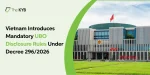 Vietnam Introduces Mandatory UBO Disclosure Rules Under Decree 296/2026